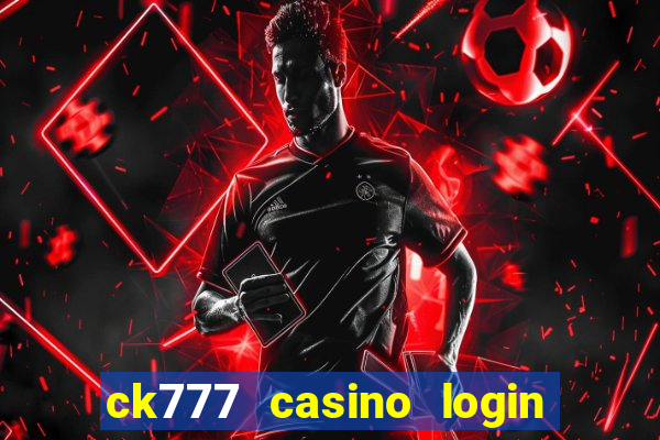 ck777 casino login register mobile